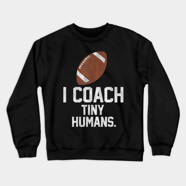 Football Coach Tiny Humans Sports Crewneck Sweatshirt by Emily Ava 1